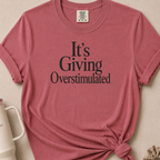 It's Giving Overstimulated T-shirt