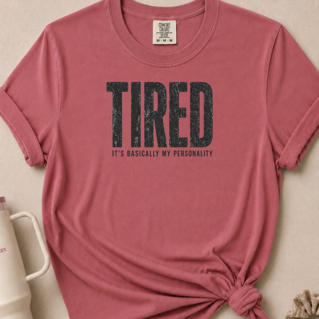Tired is my Personality T-shirt 1