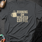 Running on Reheated Coffee T-Shirt