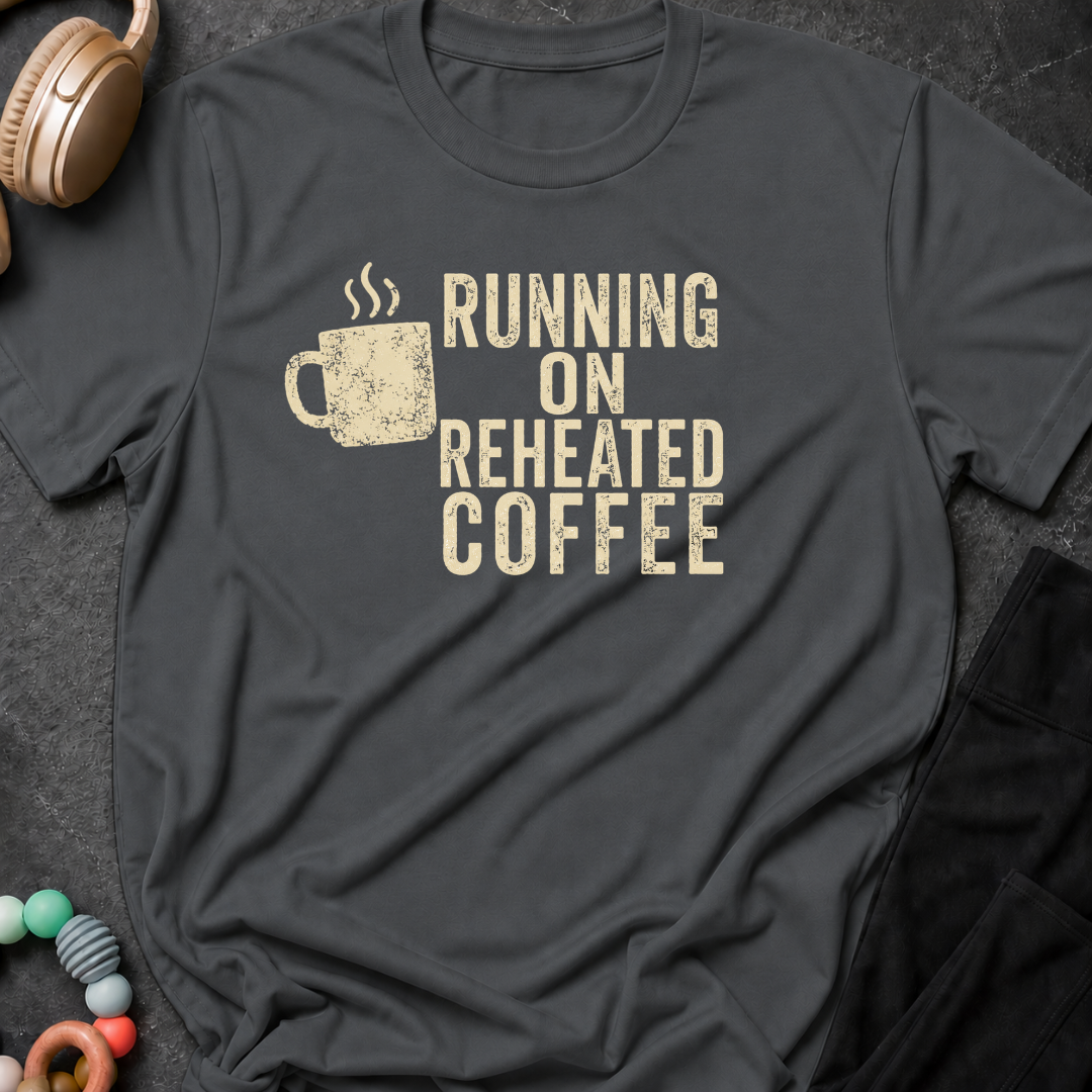Running on Reheated Coffee T-Shirt