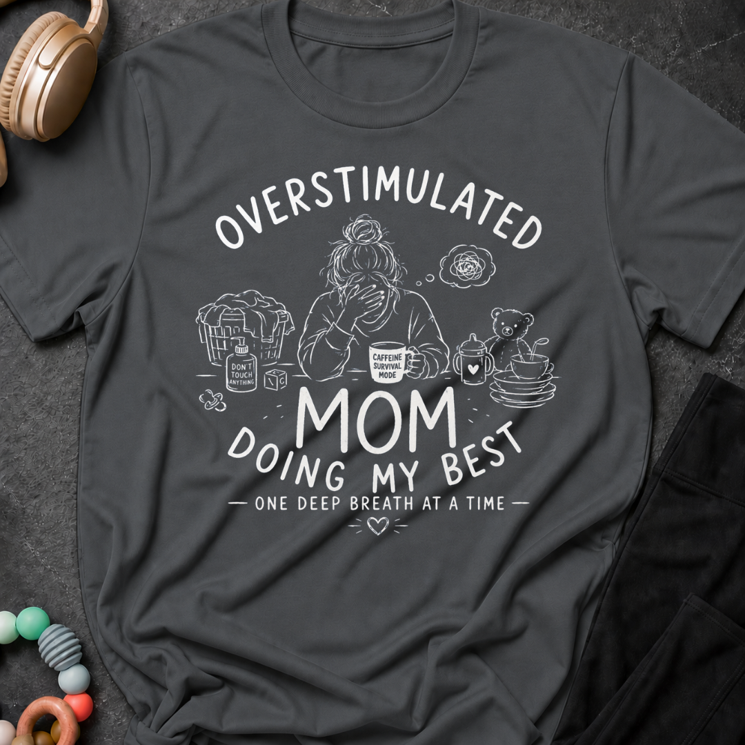 Overstimulated Mom Doing my Best One Breathe at a Time T-Shirt