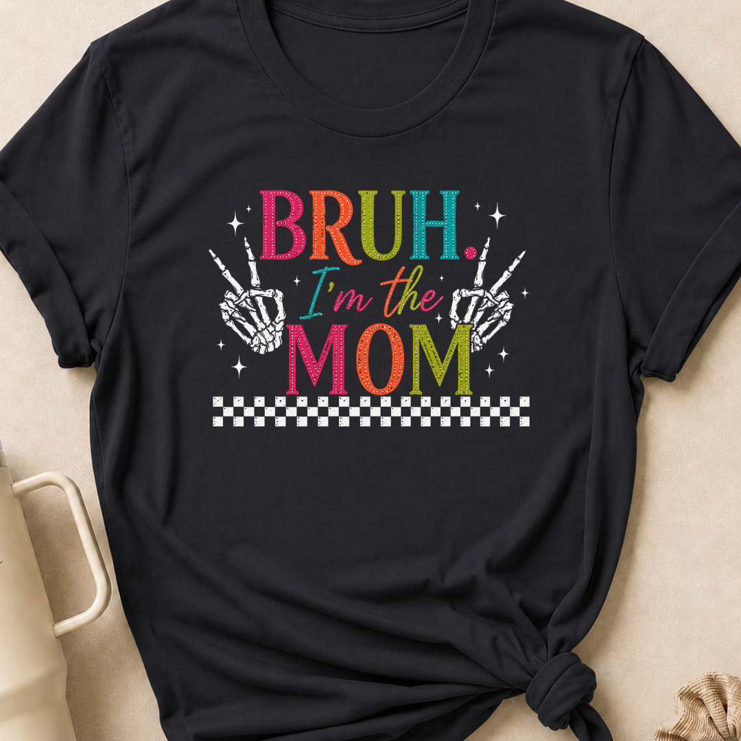 Bruh I'm the Mom T-Shirt