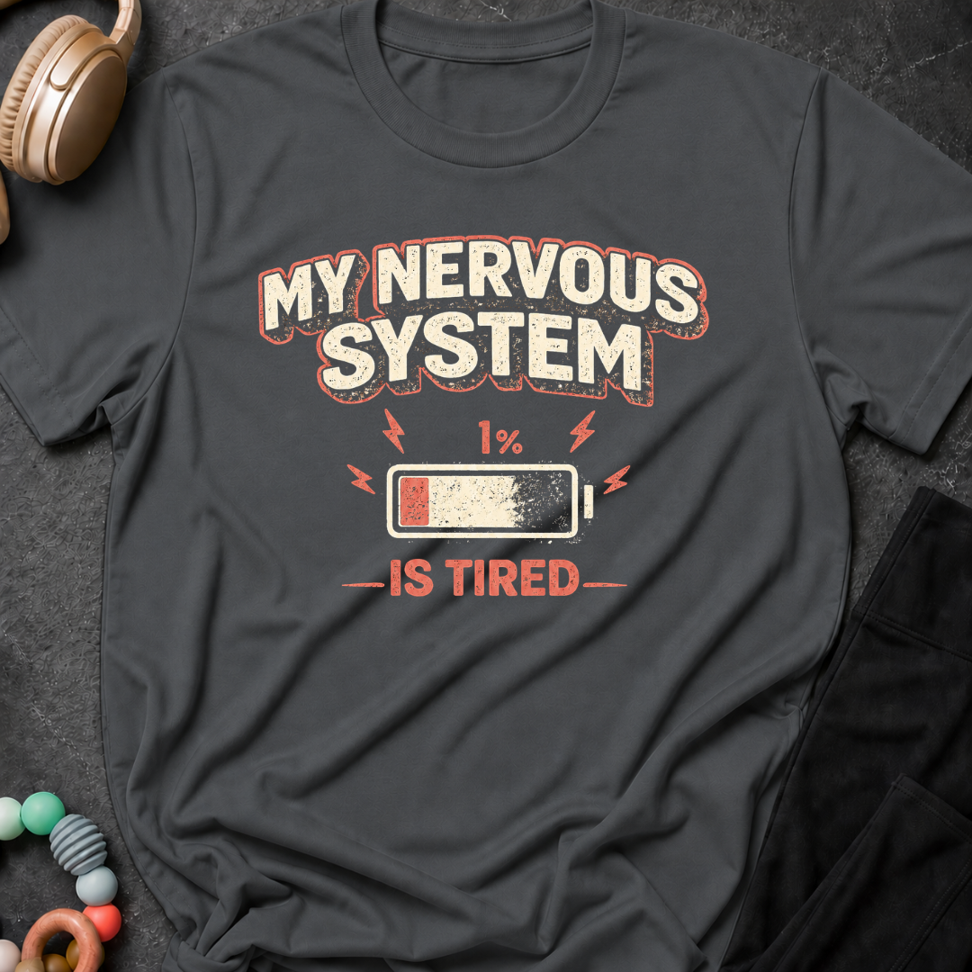 My Nervous System is Tired T-Shirt