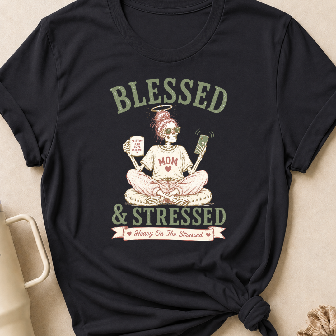 Blessed and Stressed T-Shirt