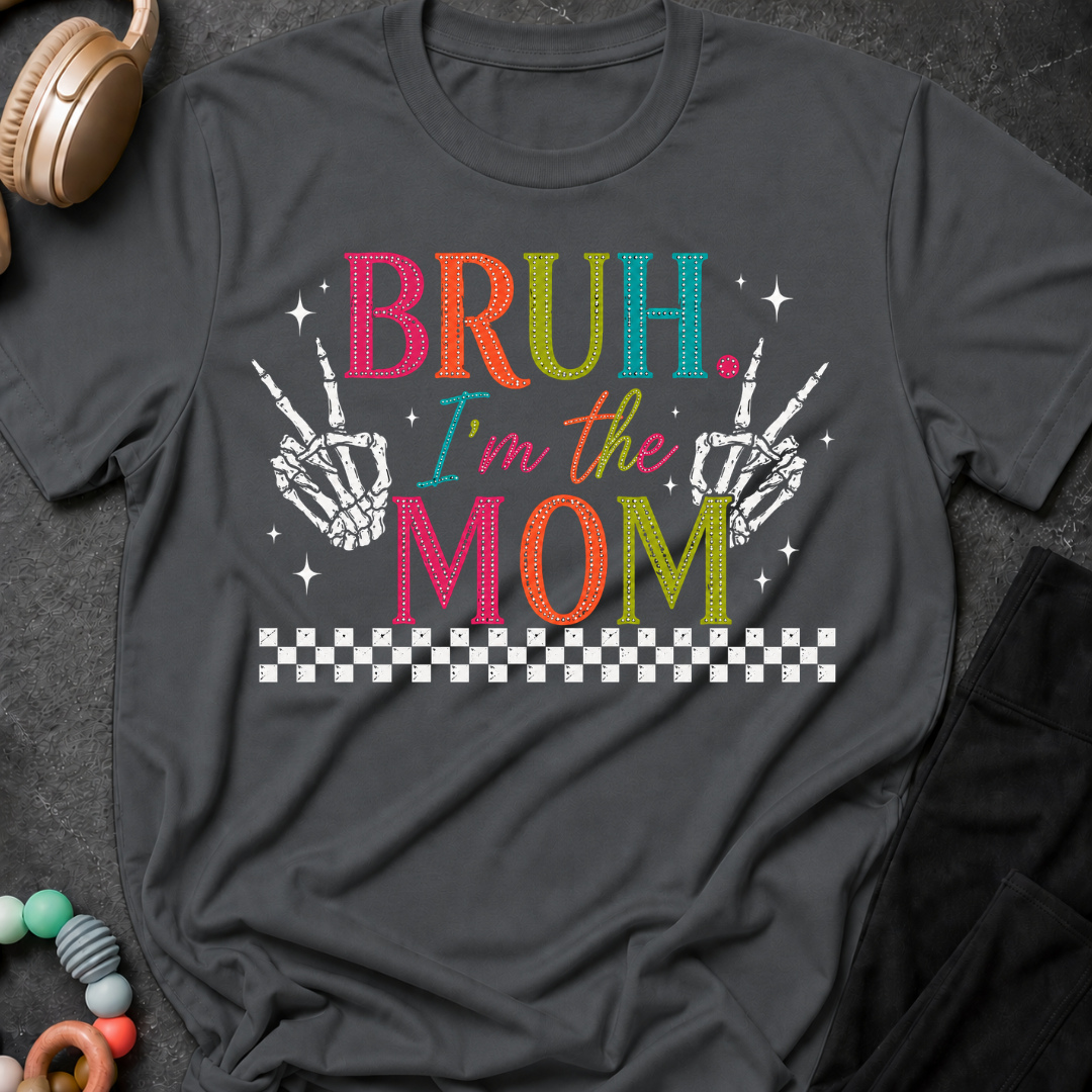 Bruh I'm the Mom T-Shirt