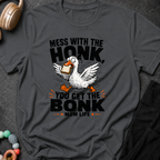 Mess with the Honk You get the Bonk T-Shirt