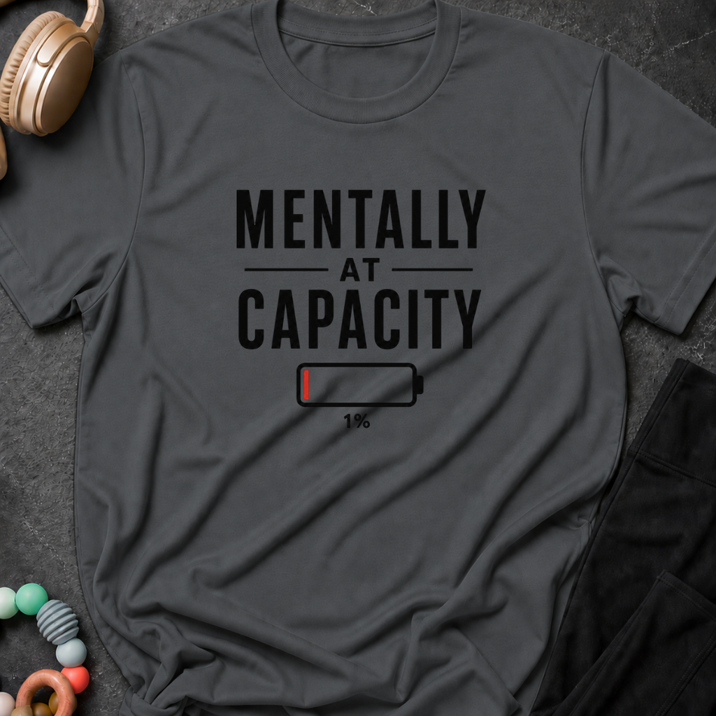 Mentally at Capacity T-Shirt