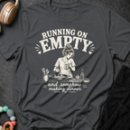 Running on Empty and Somehow Making Dinner T-Shirt