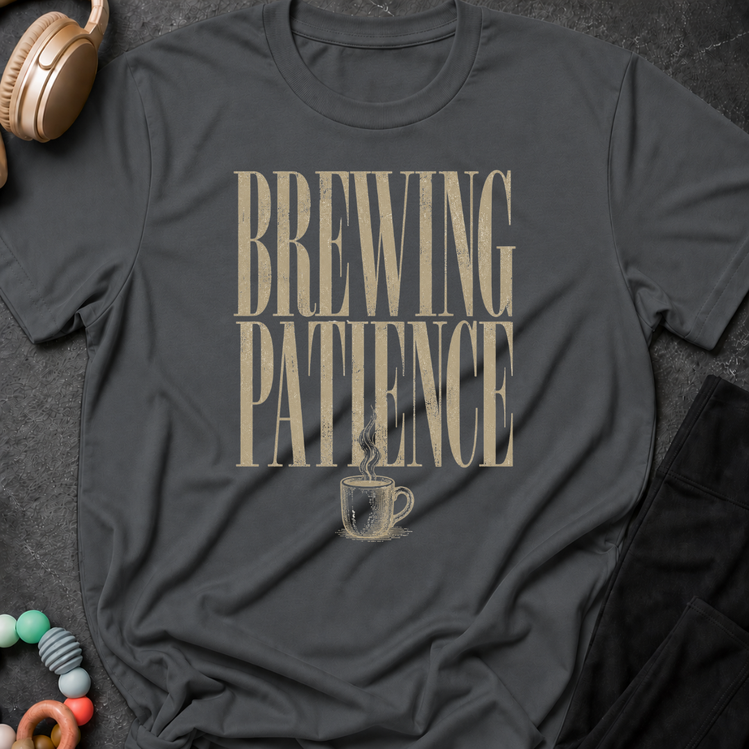 Brewing Patience T-Shirt