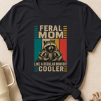 Feral Mom Like a Regular Mom but Cooler T-Shirt