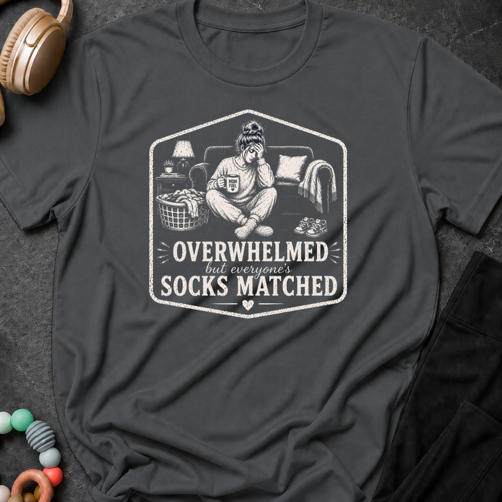 Overwhelmed but Everyone's Socks Match T-Shirt