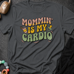 Mommin' Is My Cardio T-Shirt