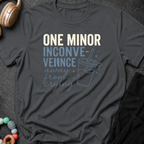 One Minor Inconvenience Away From Crying  T-Shirt