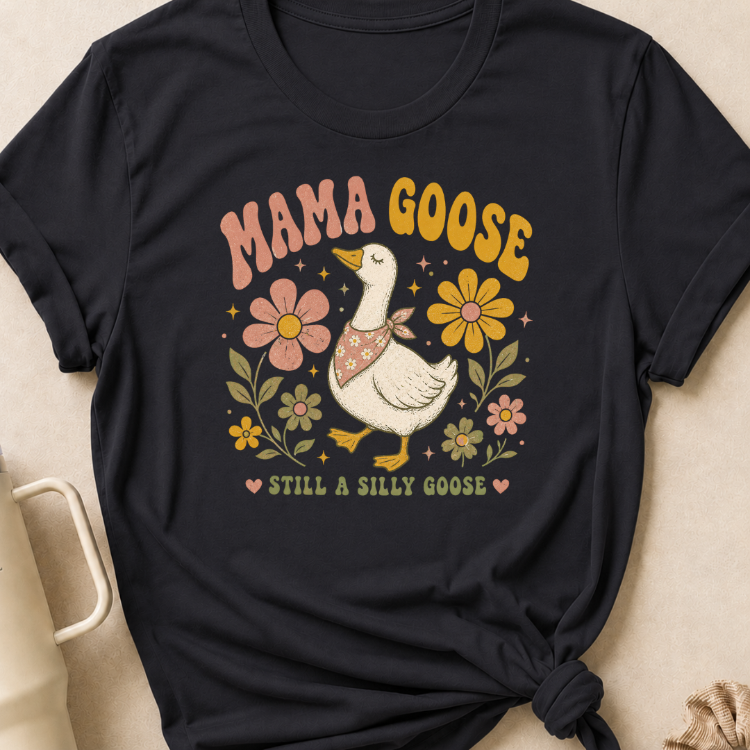Mama Goose Still a Silly Goose T-Shirt