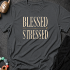 Blessed and Stressed T-Shirt
