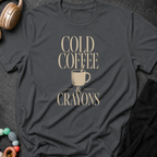 Cold Coffee & Crayons T-Shirt