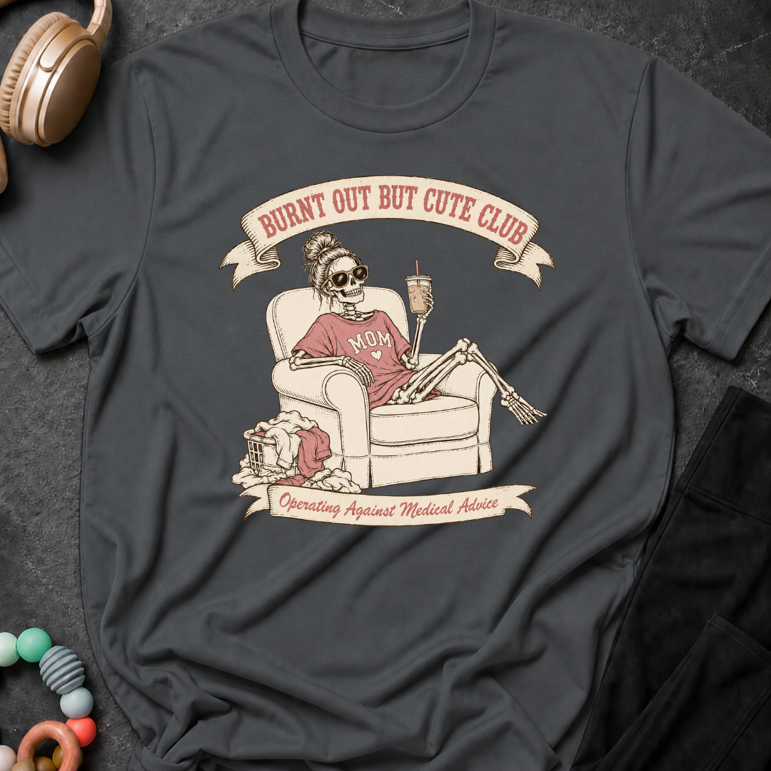 Burnt Out But Cute Club T-Shirt