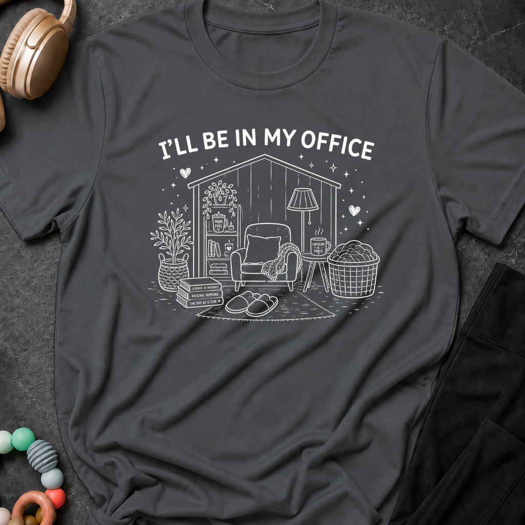 I'll Be In My Office T-Shirt