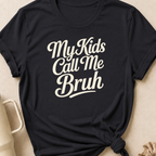 My Kids Call Me Bruh T-Shirt