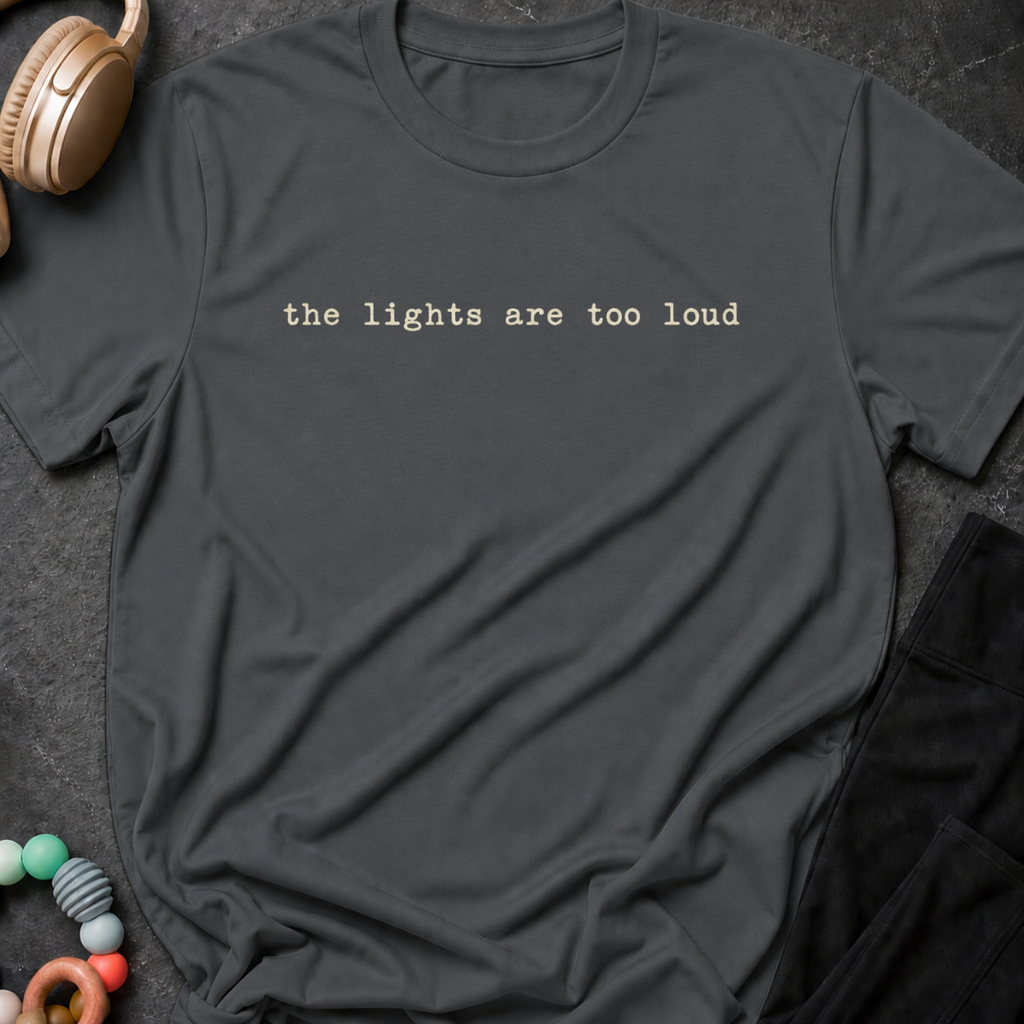 The Lights are too Loud T-Shirt