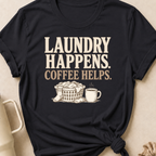 Laundry Happens Coffee Helps T-Shirt