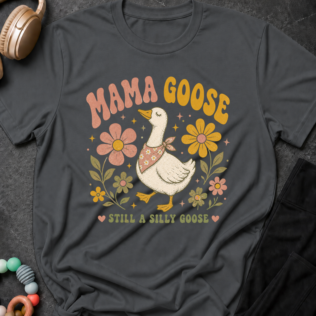 Mama Goose Still a Silly Goose T-Shirt