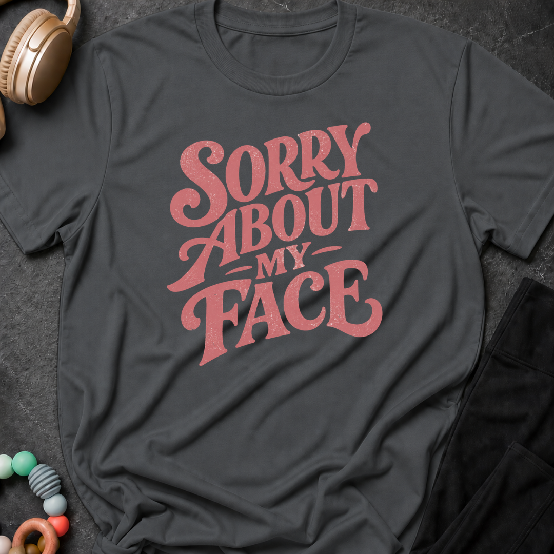 Sorry About My Face T-Shirt