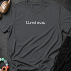 Tired Mom T-Shirt