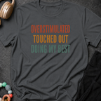 Overstimulated Touched Out Doing My Best T-Shirt