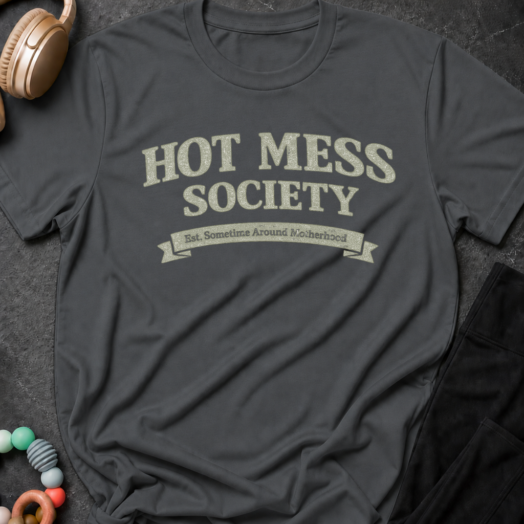 Hot Mess Society T-Shirt