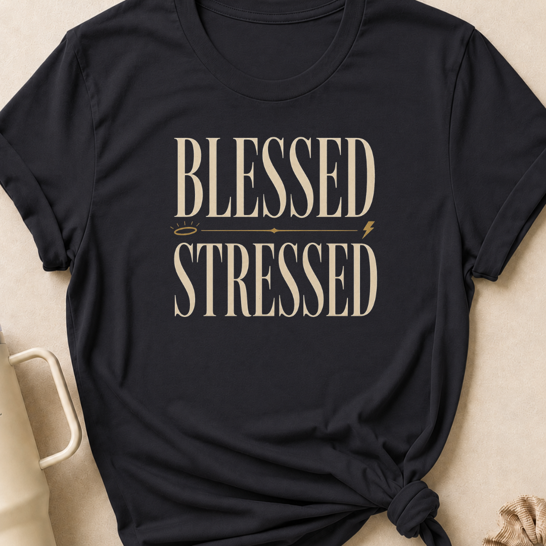 Blessed and Stressed T-Shirt