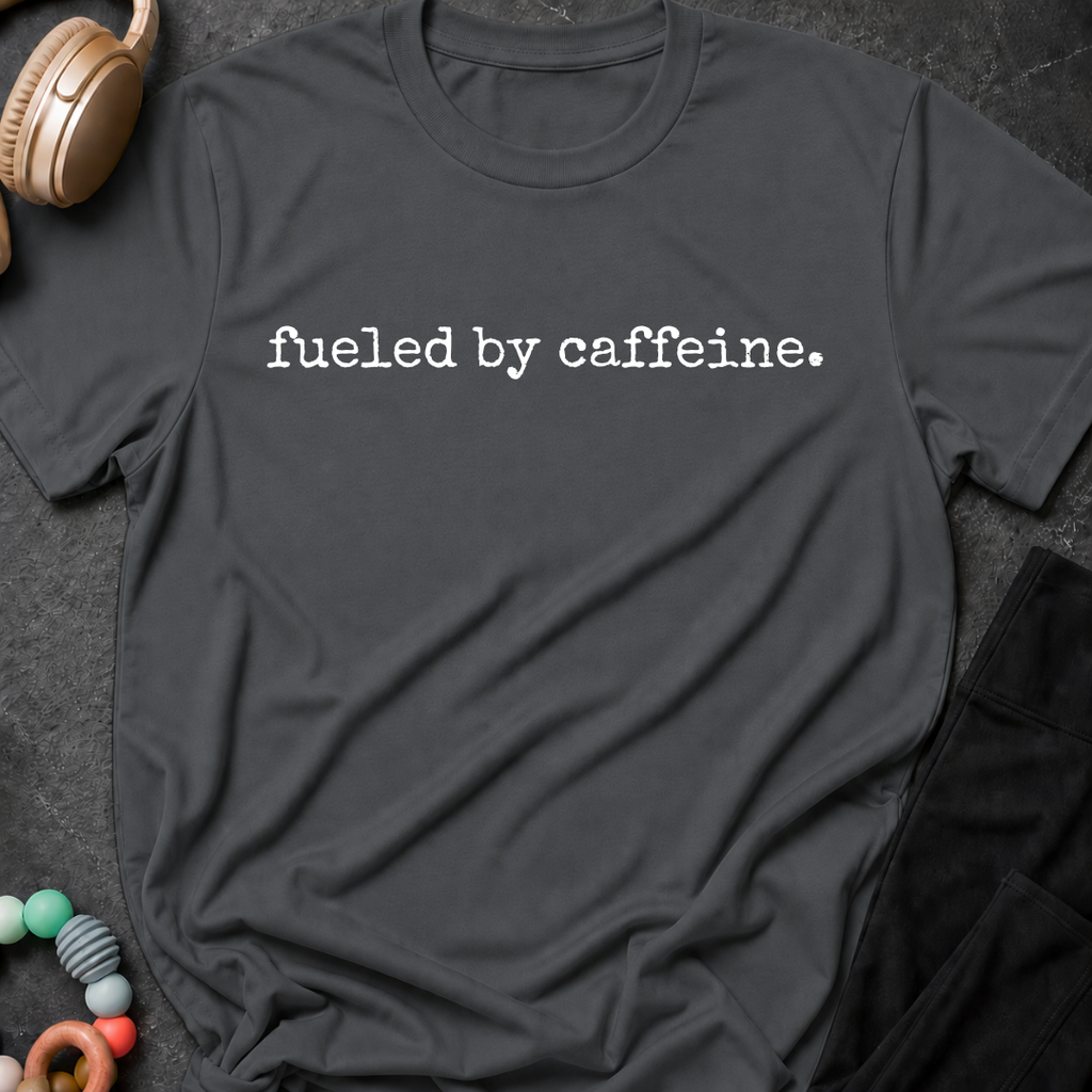 Fueled By Caffeine T-Shirt