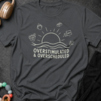 Overstimulated and Overscheduled T-Shirt