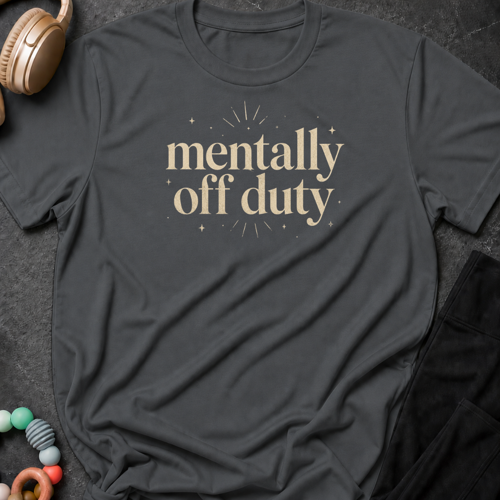 Mentally Off Duty T-Shirt