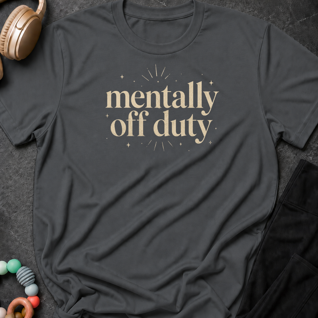 Mentally Off Duty T-Shirt