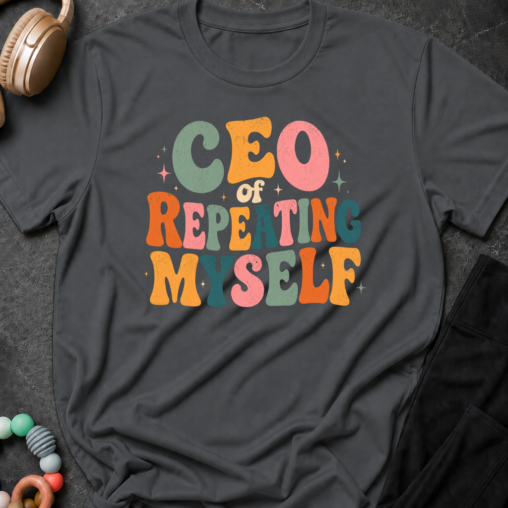 CEO of Repeating Myself T-Shirt