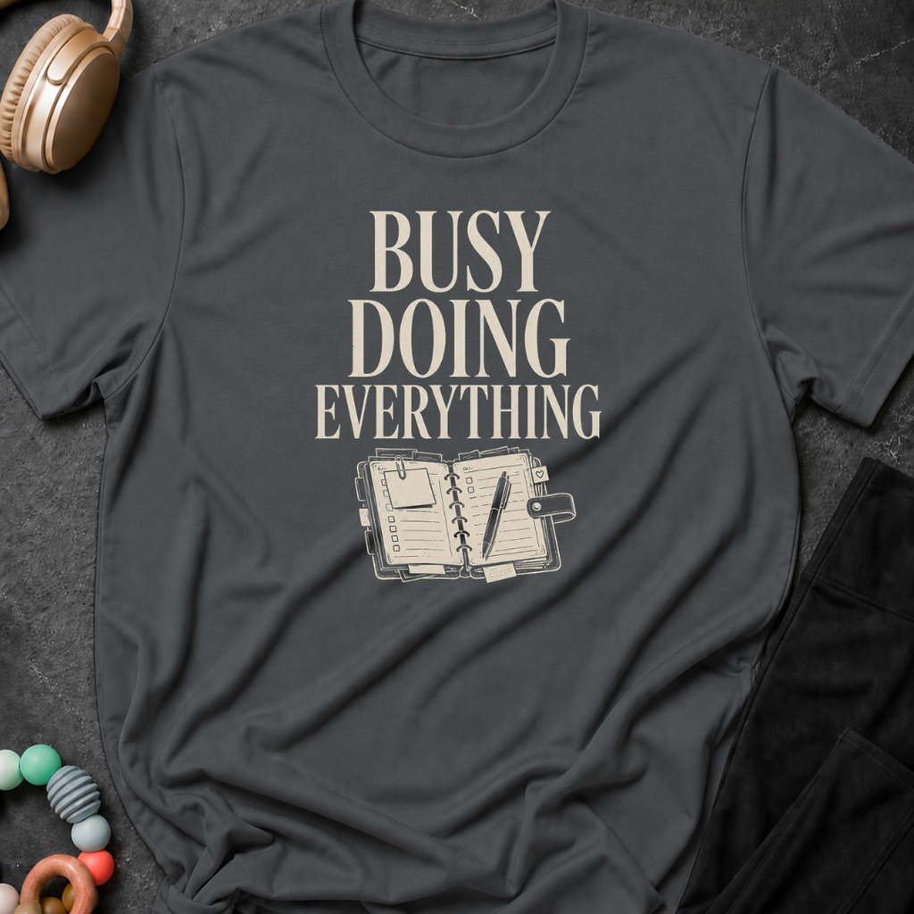 Busy Doing Everything T-Shirt