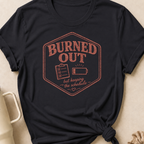 Burned Out But Keeping the Schedule T-Shirt