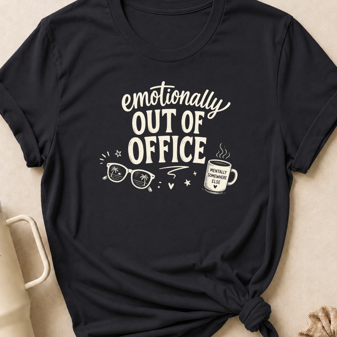 Emotionally Out of Office T-Shirt