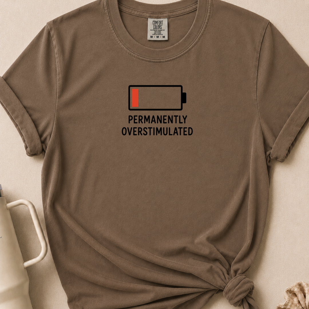 Permanently Overstimulated T-shirt