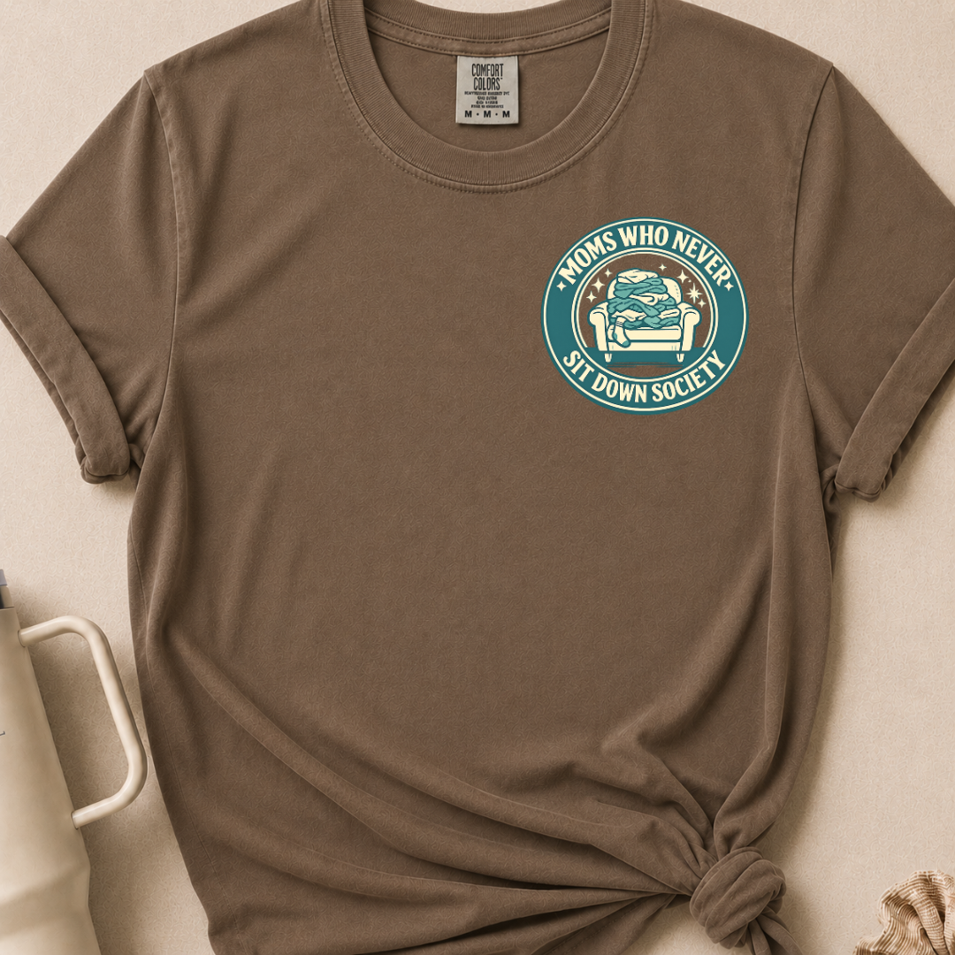 Moms Who Never Sit Down T-shirt