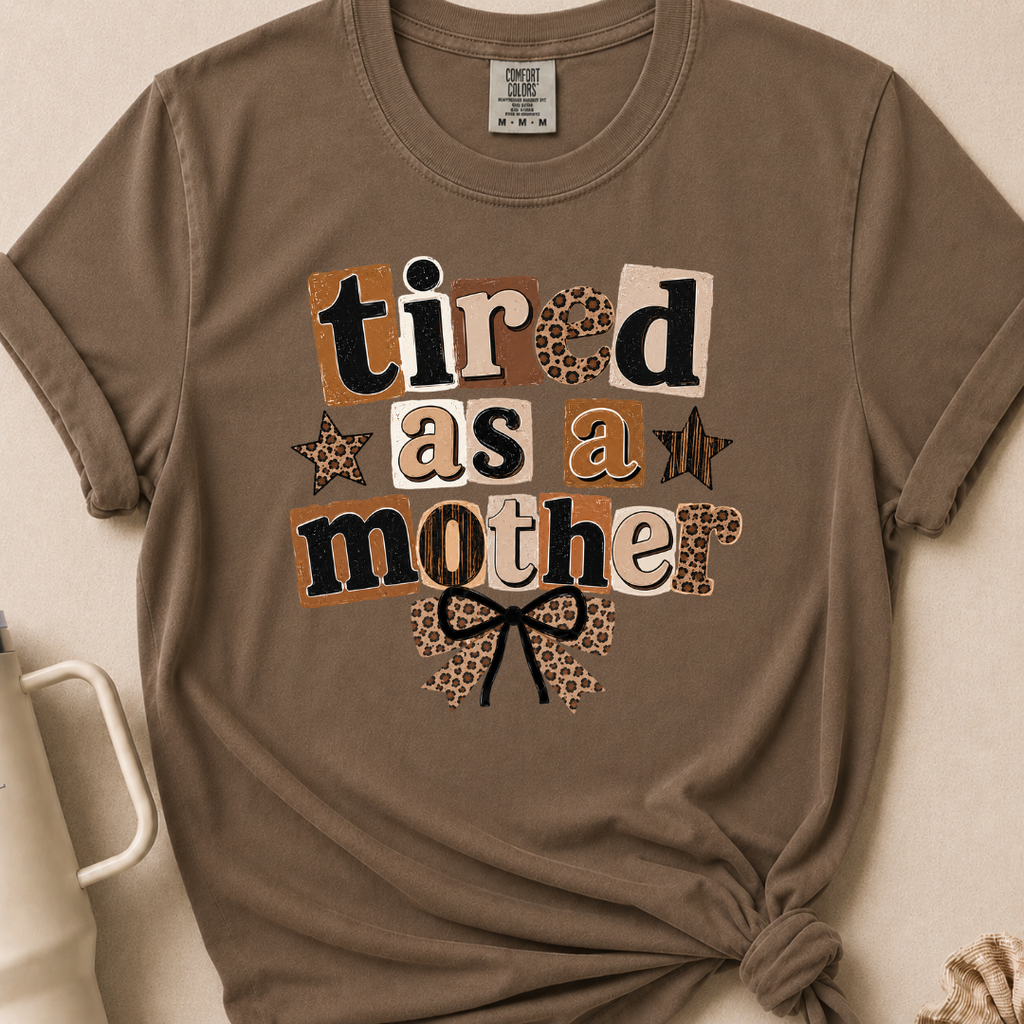 Tired as a Mother Comfort Colors Tshirt