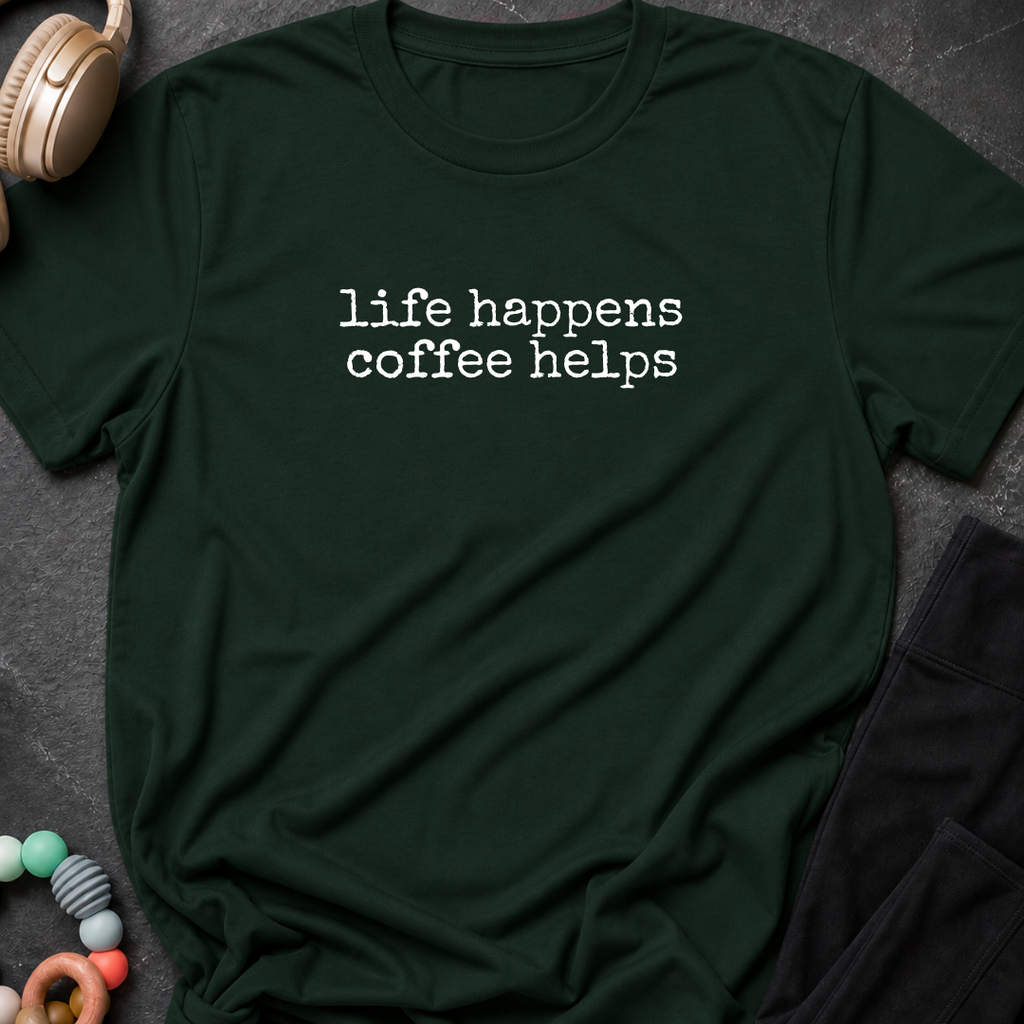 Life Happens Coffee Helps T-Shirt