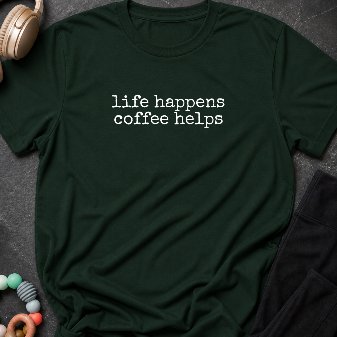Life Happens Coffee Helps T-Shirt