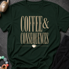 Coffee and Consequences T-Shirt