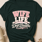 Wife Life Sponsored By Deep Breathes T-Shirt