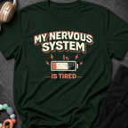 My Nervous System is Tired T-Shirt