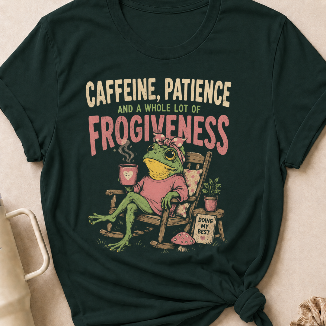 Caffeine Patience and a Whole lot of Frogiveness T-Shirt