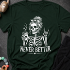 Never Better T-Shirt