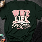 Wife Life Sponsored By Deep Breathes T-Shirt